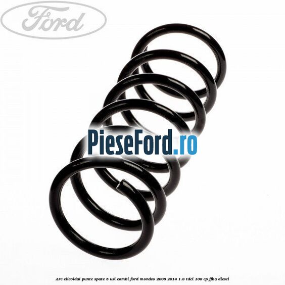 Arc elicoidal punte spate 5 usi combi Ford Mondeo 2008-2014 1.8 TDCi 100 cp
