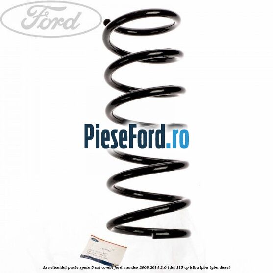 Arc elicoidal punte spate 5 usi combi Ford Mondeo 2008-2014 2.0 TDCi 115 cp KLBA, LPBA, TYBA diesel