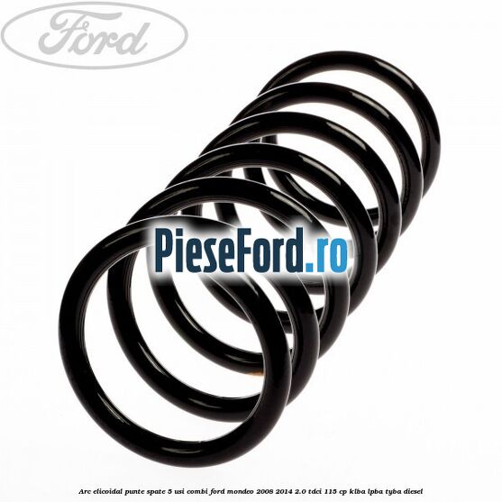 Arc elicoidal punte spate 5 usi combi Ford Mondeo 2008-2014 2.0 TDCi 115 cp KLBA, LPBA, TYBA diesel