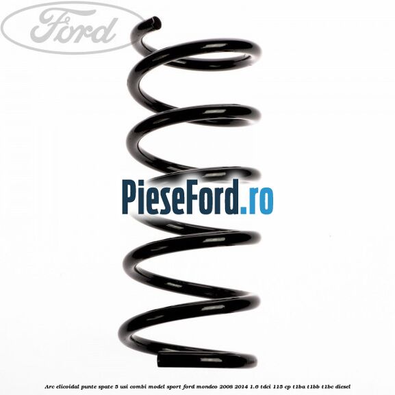 Arc elicoidal punte spate 5 usi combi model sport Ford Mondeo 2008-2014 1.6 TDCi 115 cp T1BA, T1BB, T1BC diesel