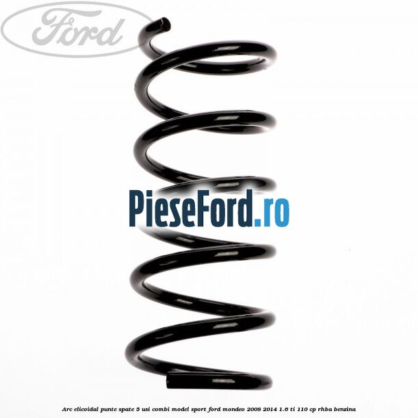 Arc elicoidal punte spate 5 usi combi model sport Ford Mondeo 2008-2014 1.6 Ti 110 cp RHBA benzina