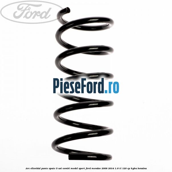 Arc elicoidal punte spate 5 usi combi model sport Ford Mondeo 2008-2014 1.6 Ti 120 cp KGBA benzina