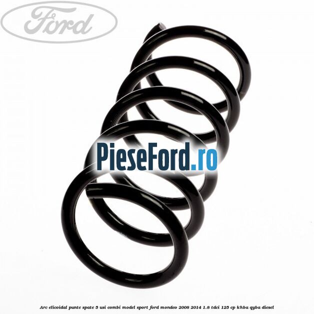 Arc elicoidal punte spate 5 usi combi model sport Ford Mondeo 2008-2014 1.8 TDCi 125 cp KHBA, QYBA diesel