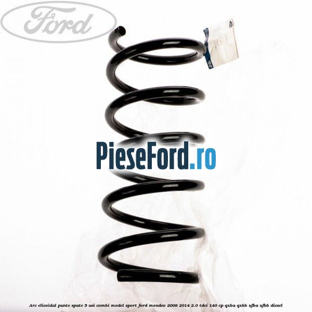 Arc elicoidal punte spate 5 usi combi model sport Ford Mondeo 2008-2014 2.0 TDCi 140 cp QXBA, QXBB, UFBA, UFBB diesel