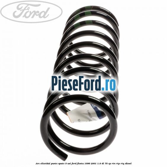Arc elicoidal punte spate 5 usi Ford Fiesta 1996-2001 1.8 DI 75 cp RTN, RTP, RTQ diesel