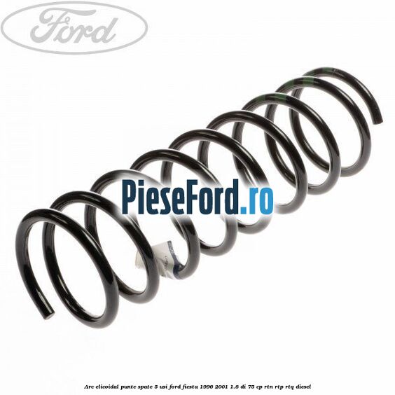 Arc elicoidal punte spate 5 usi Ford Fiesta 1996-2001 1.8 DI 75 cp RTN, RTP, RTQ diesel