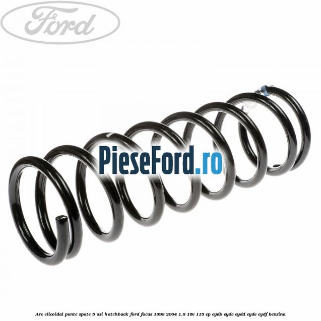 Arc elicoidal punte spate 5 usi hatchback Ford Focus 1998-2004 1.8 16V 115 cp EYDB, EYDC, EYDD, EYDE, EYDF benzina