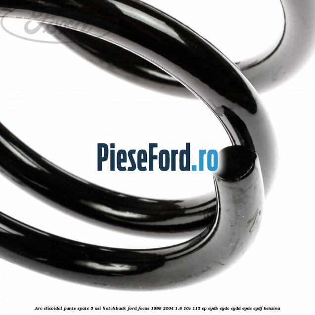 Arc elicoidal punte spate 5 usi hatchback Ford Focus 1998-2004 1.8 16V 115 cp EYDB, EYDC, EYDD, EYDE, EYDF benzina