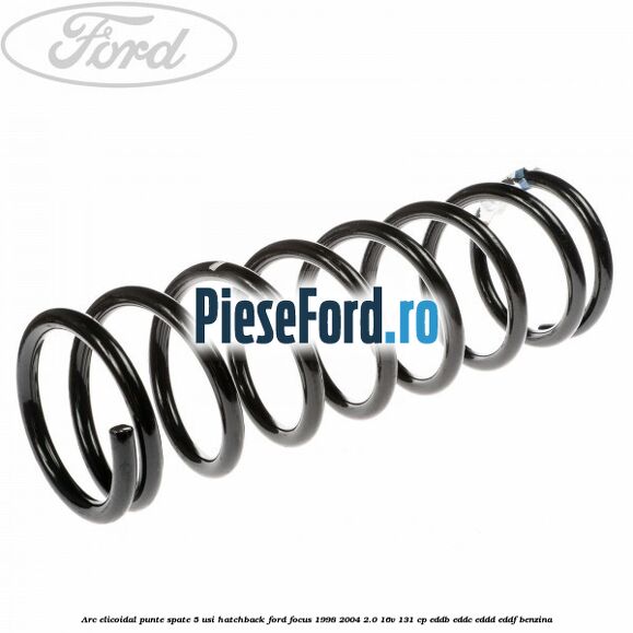 Arc elicoidal punte spate 5 usi hatchback Ford Focus 1998-2004 2.0 16V 131 cp EDDB, EDDC, EDDD, EDDF benzina