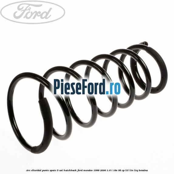 Arc elicoidal punte spate 5 usi hatchback Ford Mondeo 1996-2000 1.6 i 16V 95 cp L1L, L1N, L1Q benzina