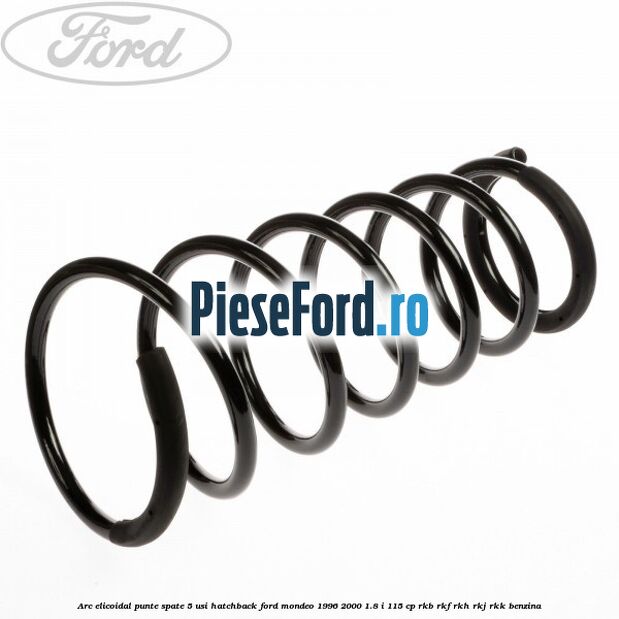 Arc elicoidal punte spate 5 usi hatchback Ford Mondeo 1996-2000 1.8 i 115 cp Arc elicoidal punte spate 5 usi hatchback Ford Mondeo 1996-2000 1.8 i 115 cp RKB, RKF, RKH, RKJ, RKK benzina