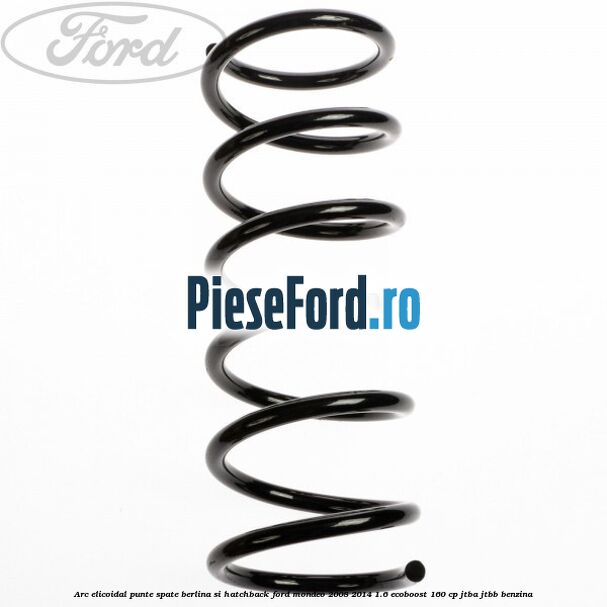 Arc elicoidal punte spate berlina si hatchback Ford Mondeo 2008-2014 1.6 EcoBoost 160 cp JTBA, JTBB benzina