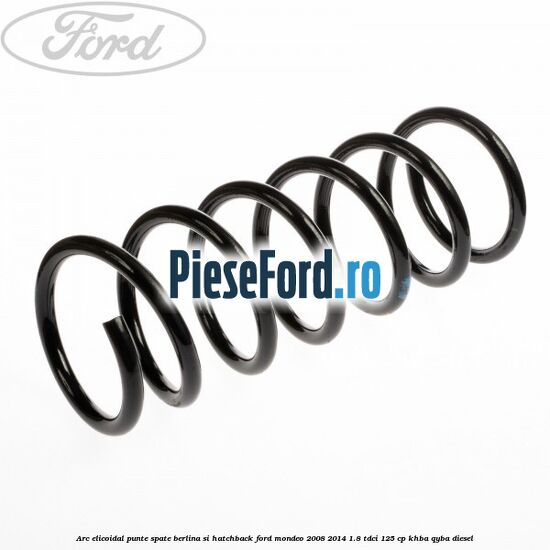 Arc elicoidal punte spate berlina si hatchback Ford Mondeo 2008-2014 1.8 TDCi 125 cp Arc elicoidal punte spate berlina si hatchback Ford Mondeo 2008-2014 1.8 TDCi 125 cp KHBA, QYBA diesel