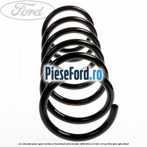 Arc elicoidal punte spate berlina si hatchback Ford Mondeo 2008-2014 2.0 TDCi 115 cp Arc elicoidal punte spate berlina si hatchback Ford Mondeo 2008-2014 2.0 TDCi 115 cp KLBA, LPBA, TYBA diesel