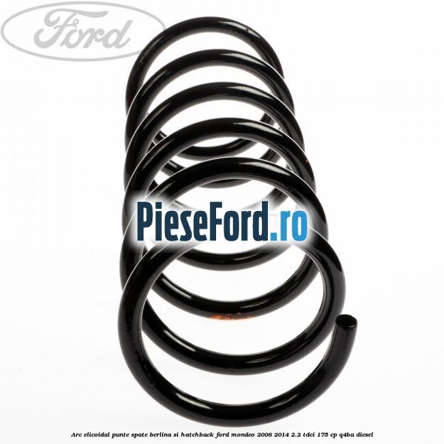 Arc elicoidal punte spate berlina si hatchback Ford Mondeo 2008-2014 2.2 TDCi 175 cp Q4BA diesel