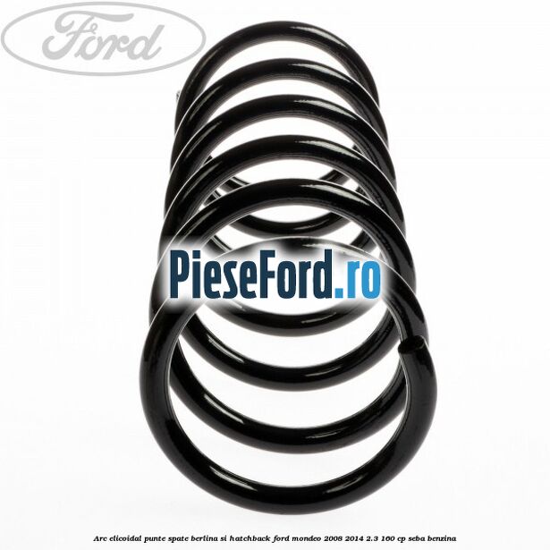 Arc elicoidal punte spate berlina si hatchback Ford Mondeo 2008-2014 2.3 160 cp SEBA benzina