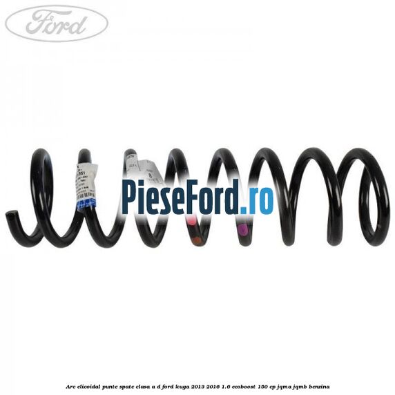 Arc elicoidal punte spate clasa A-D Ford Kuga 2013-2016 1.6 EcoBoost 150 cp JQMA, JQMB benzina