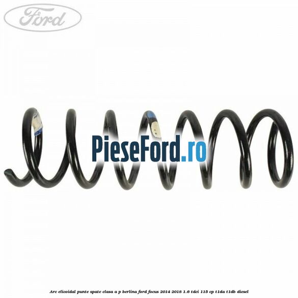 Arc elicoidal punte spate clasa A-P berlina Ford Focus 2014-2018 1.6 TDCi 115 cp Arc elicoidal punte spate clasa A-P berlina Ford Focus 2014-2018 1.6 TDCi 115 cp T1DA, T1DB diesel