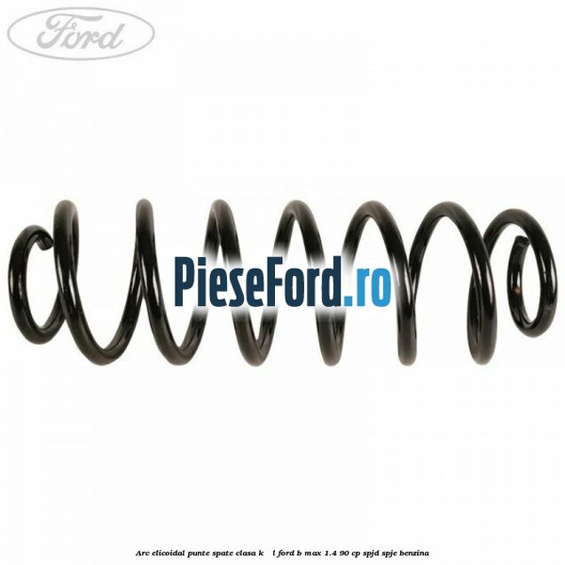Arc elicoidal punte spate clasa K - L Ford B-Max 1.4 90 cp SPJD, SPJE benzina