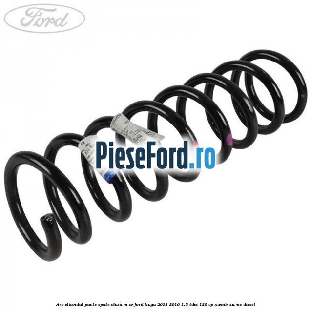 Arc elicoidal punte spate clasa M-W Ford Kuga 2013-2016 1.5 TDCi 120 cp XWMB, XWMC diesel
