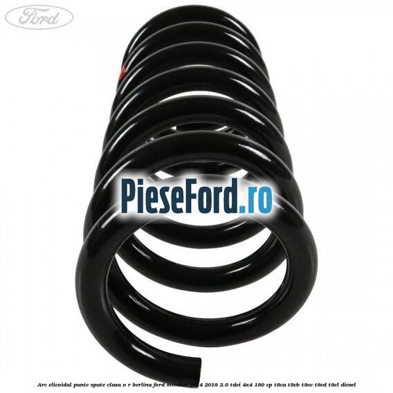 Arc elicoidal punte spate clasa O-R berlina Ford Mondeo 2014-2018 2.0 TDCi 4x4 180 cp T8CA, T8CB, T8CC, T8CD, T8CL diesel
