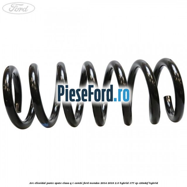 Arc elicoidal punte spate clasa Q-T combi Ford Mondeo 2014-2018 2.0 Hybrid 177 cp C20EDEF hybrid