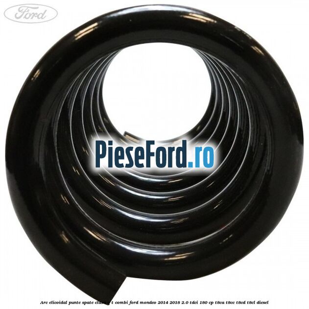 Arc elicoidal punte spate clasa Q-T combi Ford Mondeo 2014-2018 2.0 TDCi 180 cp T8CA, T8CC, T8CD, T8CL diesel