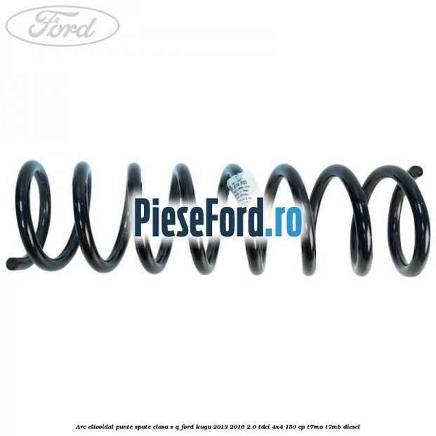 Arc elicoidal punte spate clasa S-Q Ford Kuga 2013-2016 2.0 TDCi 4x4 150 cp Arc elicoidal punte spate clasa S-Q Ford Kuga 2013-2016 2.0 TDCi 4x4 150 cp T7MA, T7MB diesel