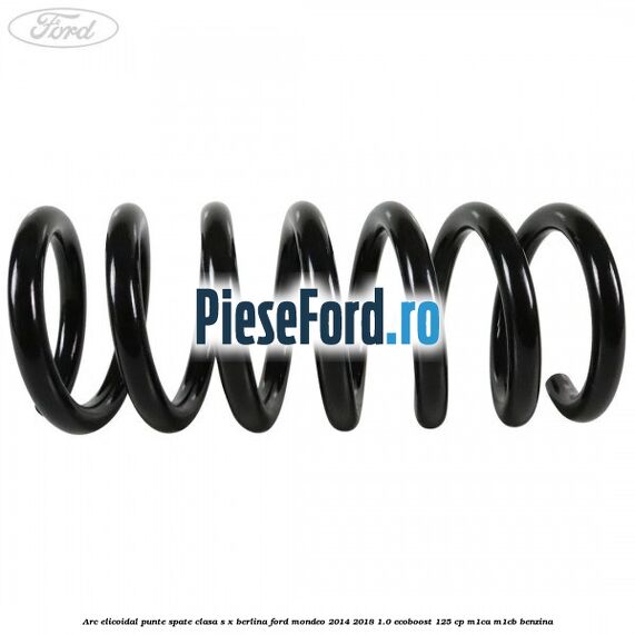Arc elicoidal punte spate clasa S-X berlina Ford Mondeo 2014-2018 1.0 EcoBoost 125 cp M1CA, M1CB benzina
