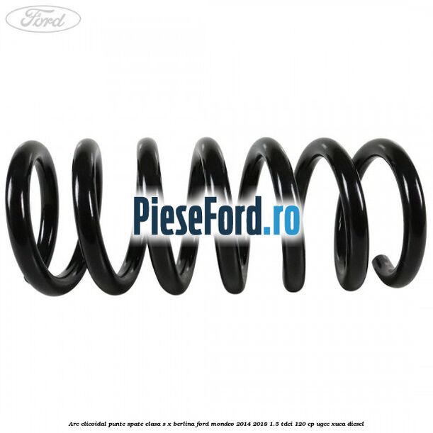 Arc elicoidal punte spate clasa S-X berlina Ford Mondeo 2014-2018 1.5 TDCi 120 cp UGCC, XUCA diesel