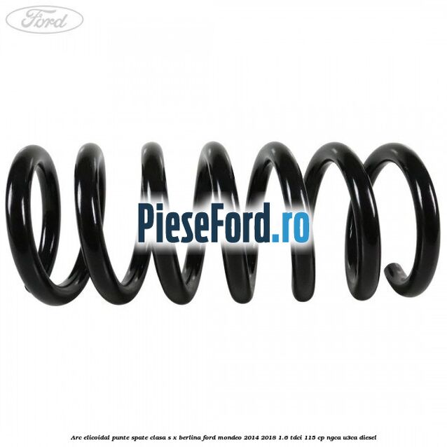 Arc elicoidal punte spate clasa S-X berlina Ford Mondeo 2014-2018 1.6 TDCi 115 cp NGCA, U3CA diesel