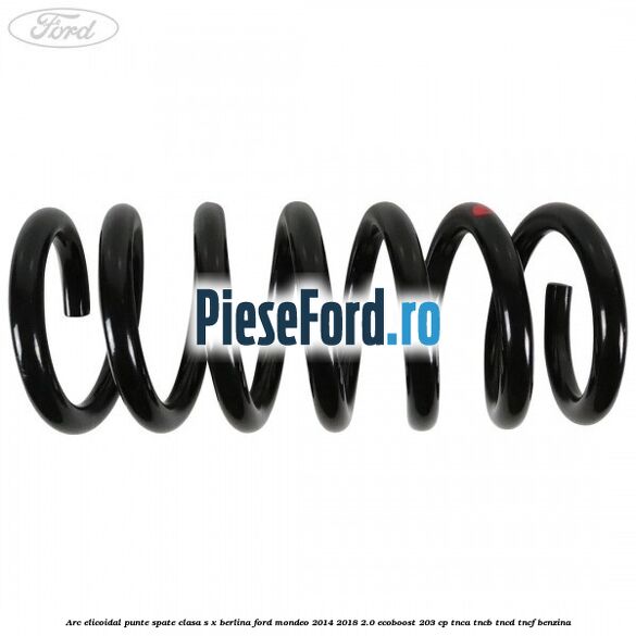Arc elicoidal punte spate clasa S-X berlina Ford Mondeo 2014-2018 2.0 EcoBoost 203 cp TNCA, TNCB, TNCD, TNCF benzina