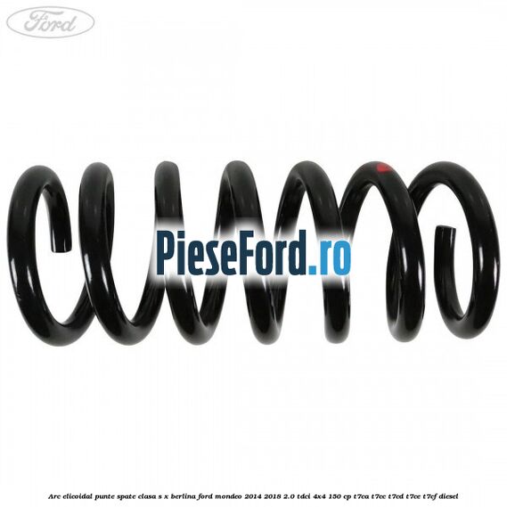 Arc elicoidal punte spate clasa S-X berlina Ford Mondeo 2014-2018 2.0 TDCi 4x4 150 cp Arc elicoidal punte spate clasa S-X berlina Ford Mondeo 2014-2018 2.0 TDCi 4x4 150 cp T7CA, T7CC, T7CD, T7CE, T7CF diesel