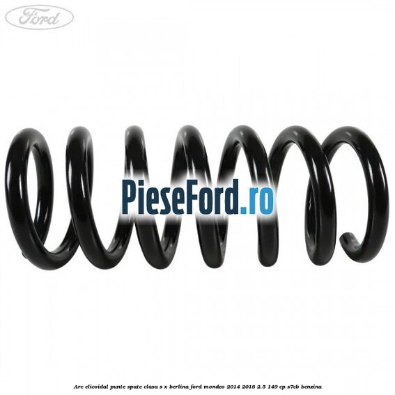 Arc elicoidal punte spate clasa S-X berlina Ford Mondeo 2014-2018 2.5 149 cp S7CB benzina