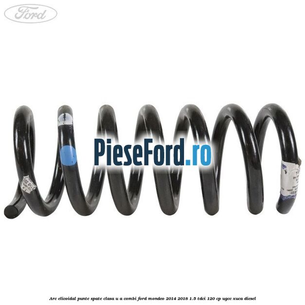 Arc elicoidal punte spate clasa U-A combi Ford Mondeo 2014-2018 1.5 TDCi 120 cp UGCC, XUCA diesel