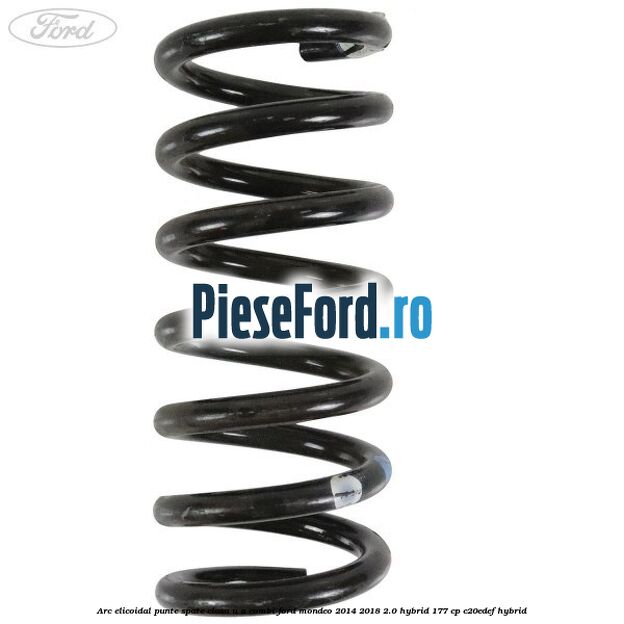 Arc elicoidal punte spate clasa U-A combi Ford Mondeo 2014-2018 2.0 Hybrid 177 cp C20EDEF hybrid