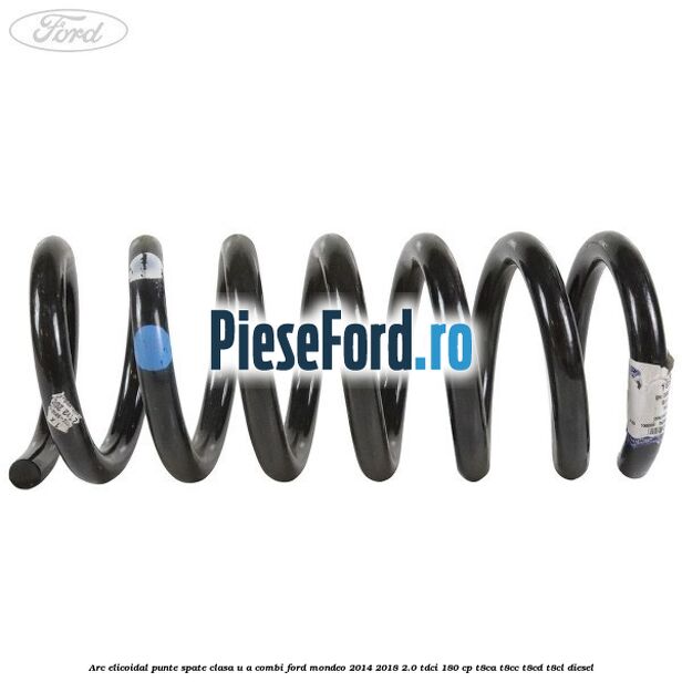 Arc elicoidal punte spate clasa U-A combi Ford Mondeo 2014-2018 2.0 TDCi 180 cp T8CA, T8CC, T8CD, T8CL diesel