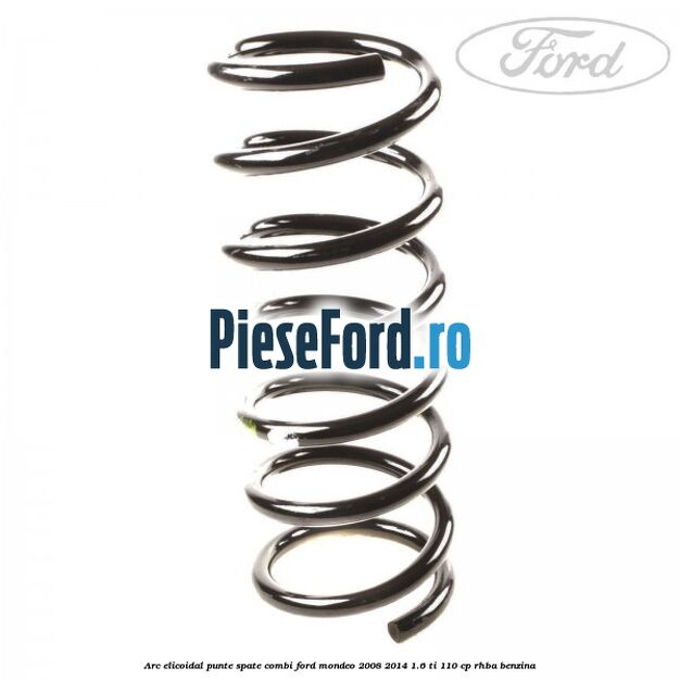 Arc elicoidal punte spate combi Ford Mondeo 2008-2014 1.6 Ti 110 cp RHBA benzina