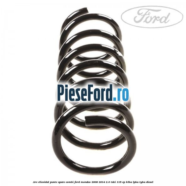 Arc elicoidal punte spate combi Ford Mondeo 2008-2014 2.0 TDCi 115 cp KLBA, LPBA, TYBA diesel