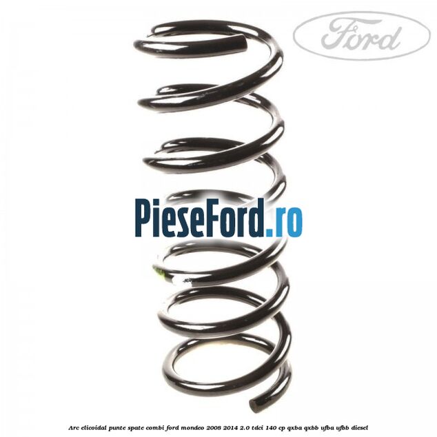 Arc elicoidal punte spate combi Ford Mondeo 2008-2014 2.0 TDCi 140 cp QXBA, QXBB, UFBA, UFBB diesel