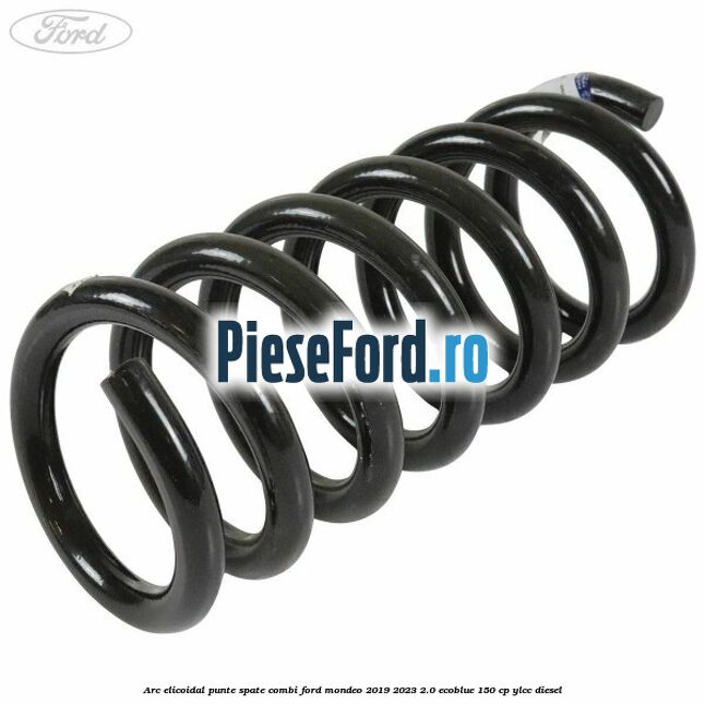 Arc elicoidal punte spate combi Ford Mondeo 2019-2023 2.0 EcoBlue 150 cp YLCC diesel