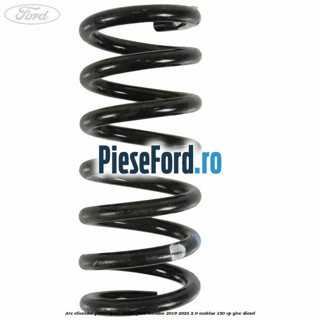 Arc elicoidal punte spate combi Ford Mondeo 2019-2023 2.0 EcoBlue 150 cp YLCC diesel
