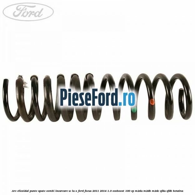 Arc elicoidal punte spate combi incarcare W la X Ford Focus 2011-2014 1.0 EcoBoost 100 cp Arc elicoidal punte spate combi incarcare W la X Ford Focus 2011-2014 1.0 EcoBoost 100 cp M2DA, M2DB, M2DC, SFDA, SFDB benzina