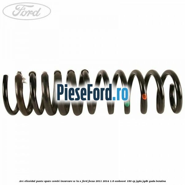 Arc elicoidal punte spate combi incarcare W la X Ford Focus 2011-2014 1.6 EcoBoost 150 cp Arc elicoidal punte spate combi incarcare W la X Ford Focus 2011-2014 1.6 EcoBoost 150 cp JQDA, JQDB, YUDA benzina