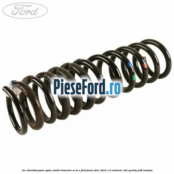 Arc elicoidal punte spate combi incarcare W la X Ford Focus 2011-2014 1.6 EcoBoost 182 cp JTDA, JTDB benzina
