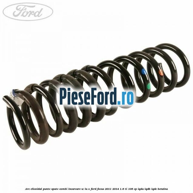 Arc elicoidal punte spate combi incarcare W la X Ford Focus 2011-2014 1.6 Ti 105 cp IQDA, IQDB, IQDC benzina