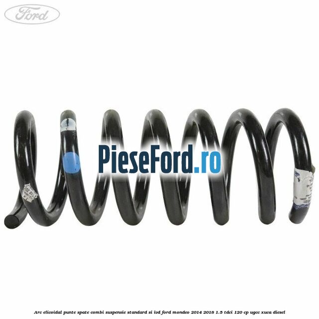 Arc elicoidal punte spate combi suspensie standard si IVD Ford Mondeo 2014-2018 1.5 TDCi 120 cp UGCC, XUCA diesel