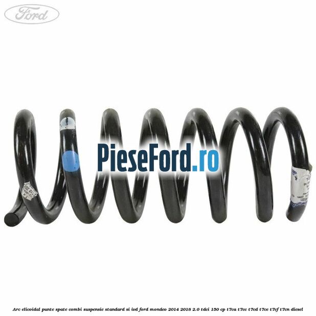 Arc elicoidal punte spate combi suspensie standard si IVD Ford Mondeo 2014-2018 2.0 TDCi 150 cp T7CA, T7CC, T7CD, T7CE, T7CF, T7CN diesel