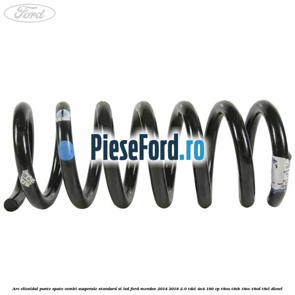 Arc elicoidal punte spate combi suspensie standard si IVD Ford Mondeo 2014-2018 2.0 TDCi 4x4 180 cp Arc elicoidal punte spate combi suspensie standard si IVD Ford Mondeo 2014-2018 2.0 TDCi 4x4 180 cp T8CA, T8CB, T8CC, T8CD, T8CL diesel