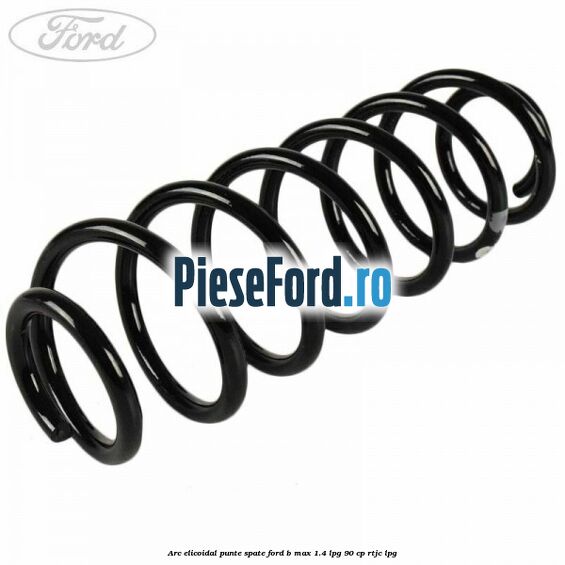 Arc elicoidal punte spate Ford B-Max 1.4 LPG 90 cp